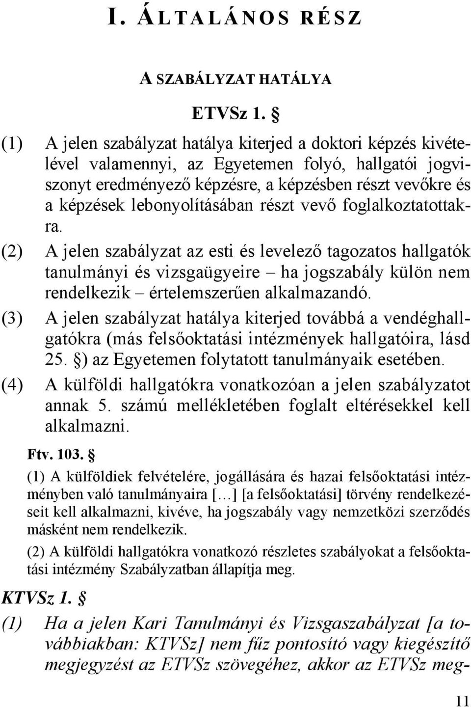lebonyolításában részt vevő foglalkoztatottakra.