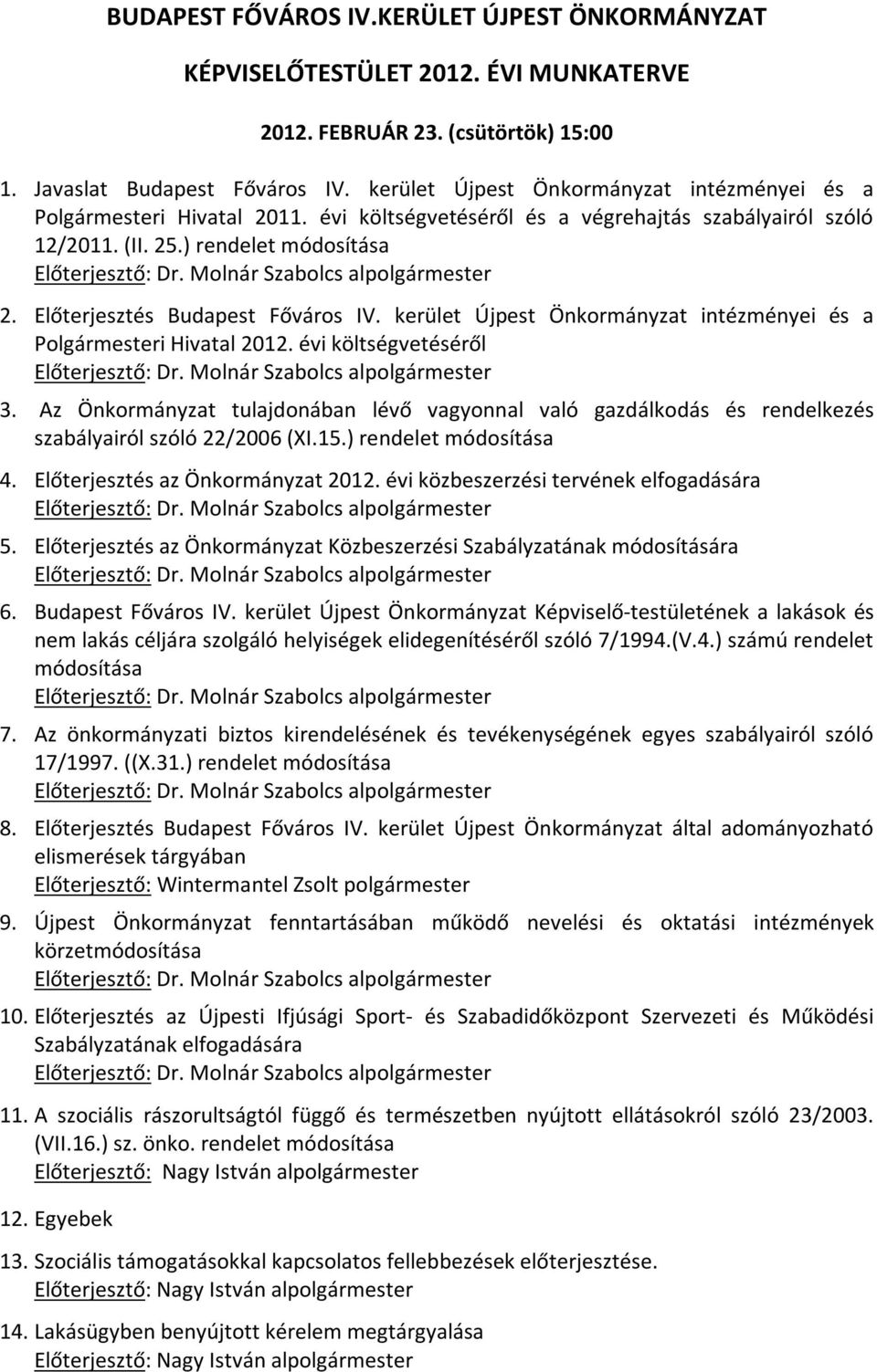 Előterjesztés Budapest Főváros IV. kerület Újpest Önkormányzat intézményei és a Polgármesteri Hivatal 2012. évi költségvetéséről 3.