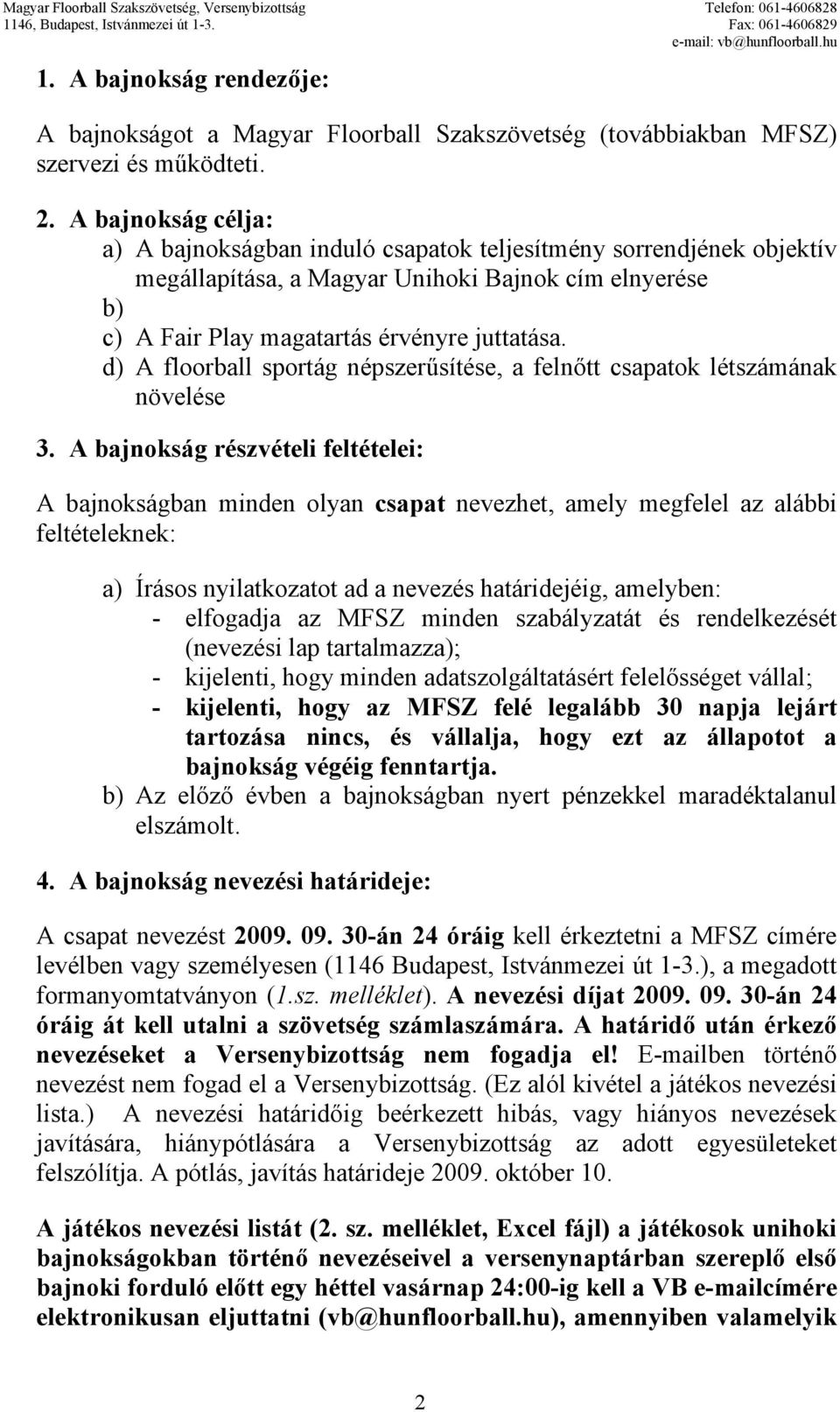 d) A floorball sportág népszerűsítése, a felnőtt csapatok létszámának növelése 3.