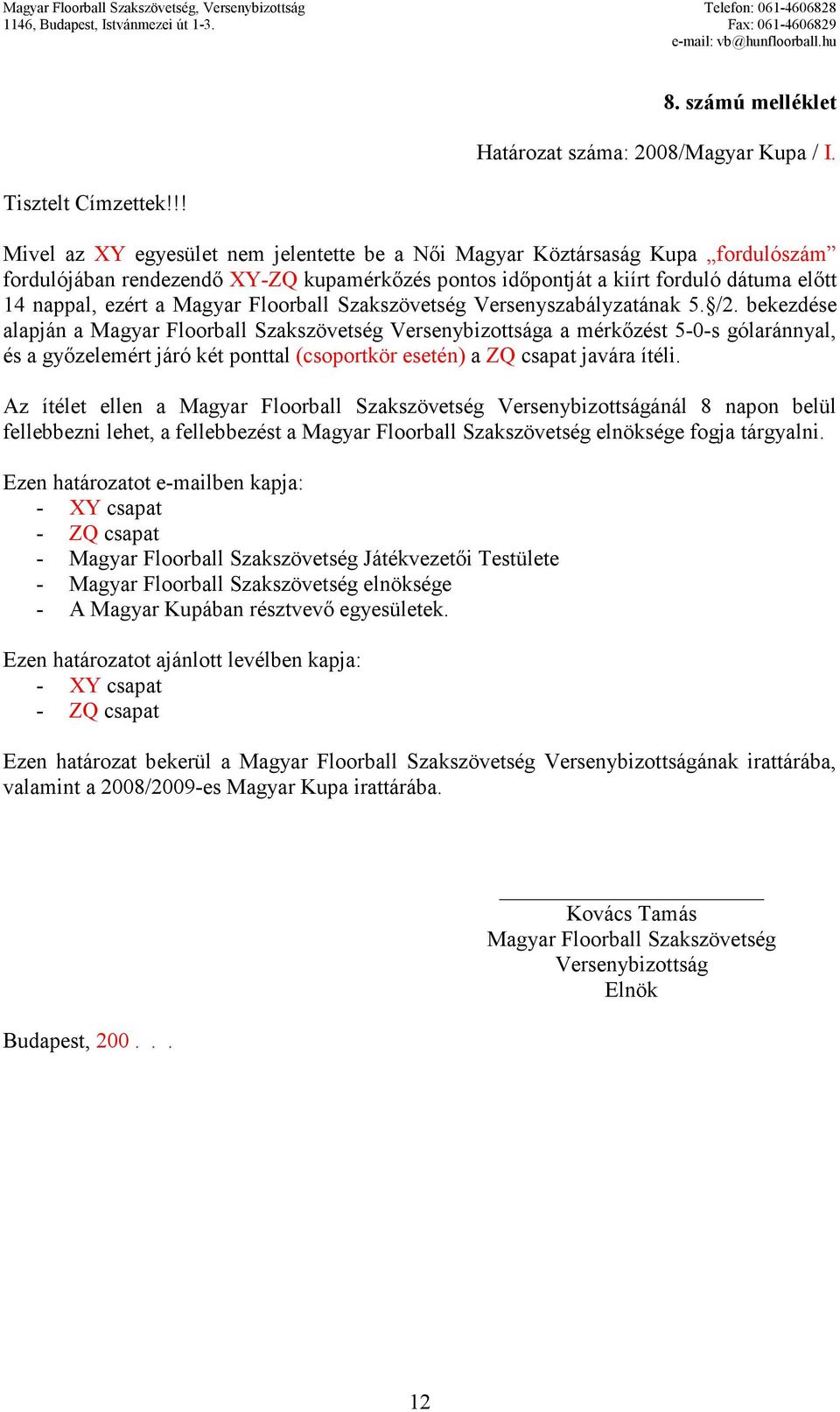Floorball Szakszövetség Versenyszabályzatának 5. /2.