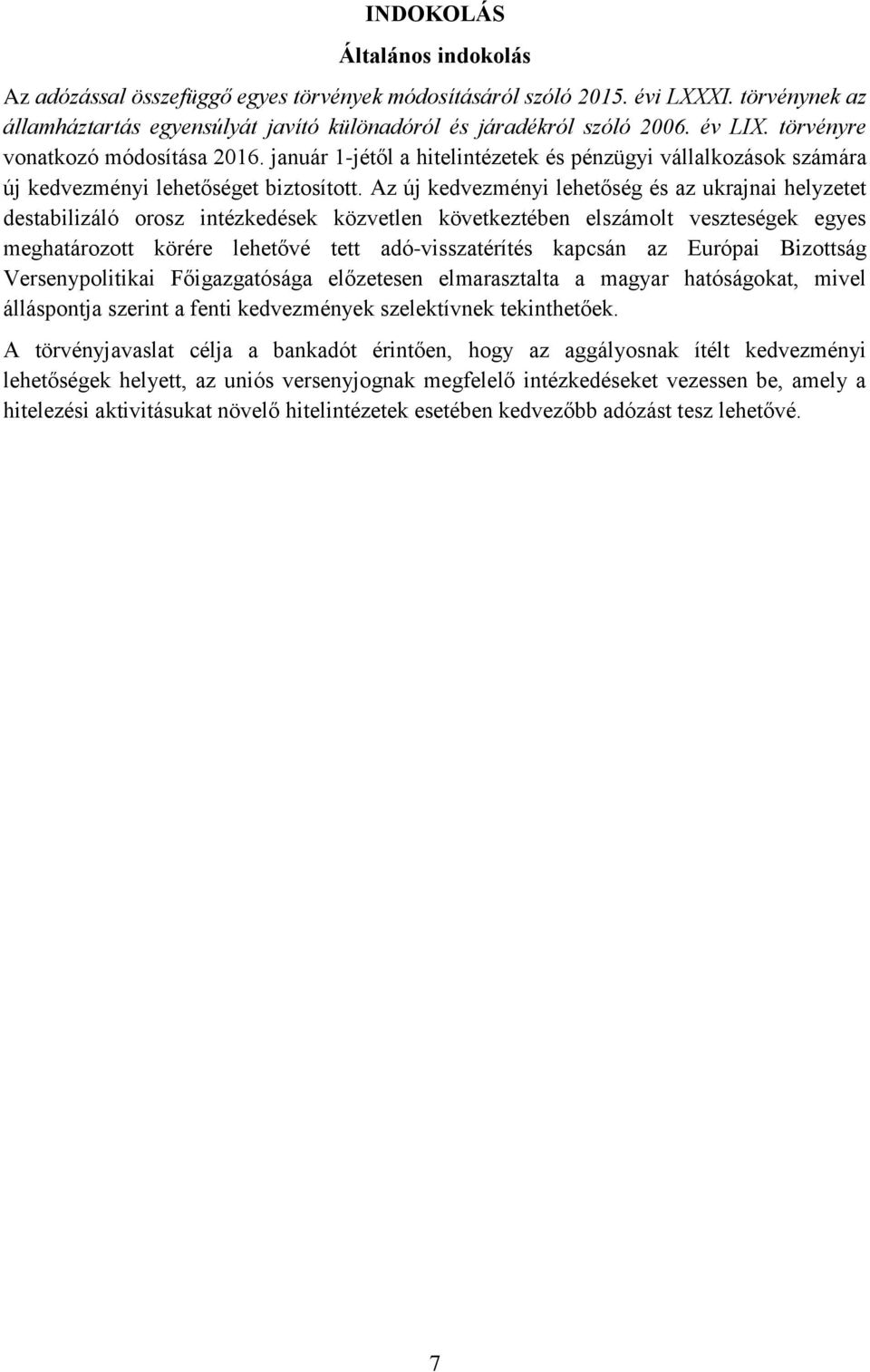 Az új kedvezményi lehetőség és az ukrajnai helyzetet destabilizáló orosz intézkedések közvetlen következtében elszámolt veszteségek egyes meghatározott körére lehetővé tett adó-visszatérítés kapcsán