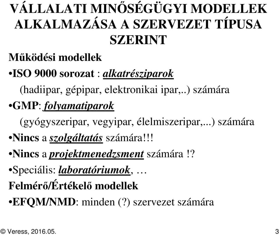 .) számára GMP: folyamatiparok (gyógyszeripar, vegyipar, élelmiszeripar,.