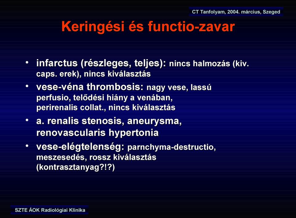 venában, perirenalis collat., nincs kiválasztás a.