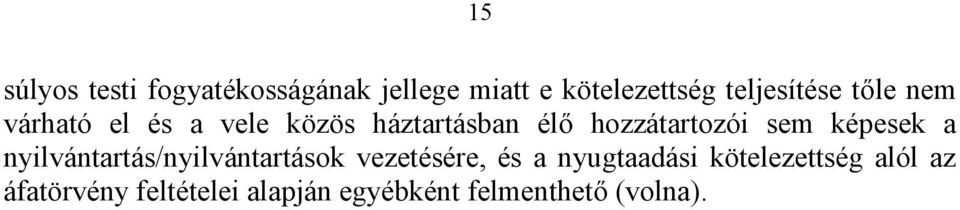 hozzátartozói sem képesek a nyilvántartás/nyilvántartások vezetésére, és a