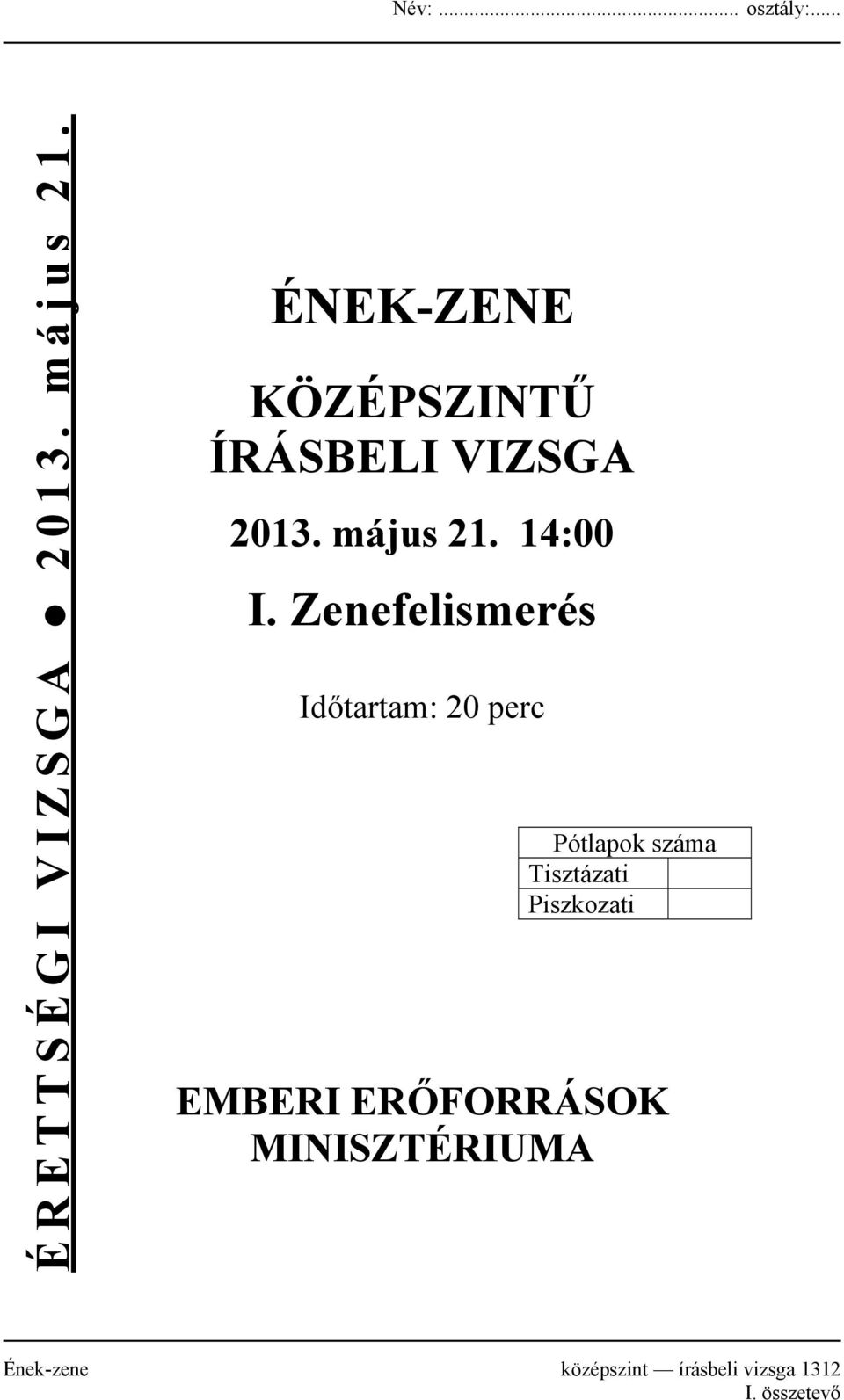 Zenefelismerés Időtartam: 20 perc Pótlapok száma Tisztázati