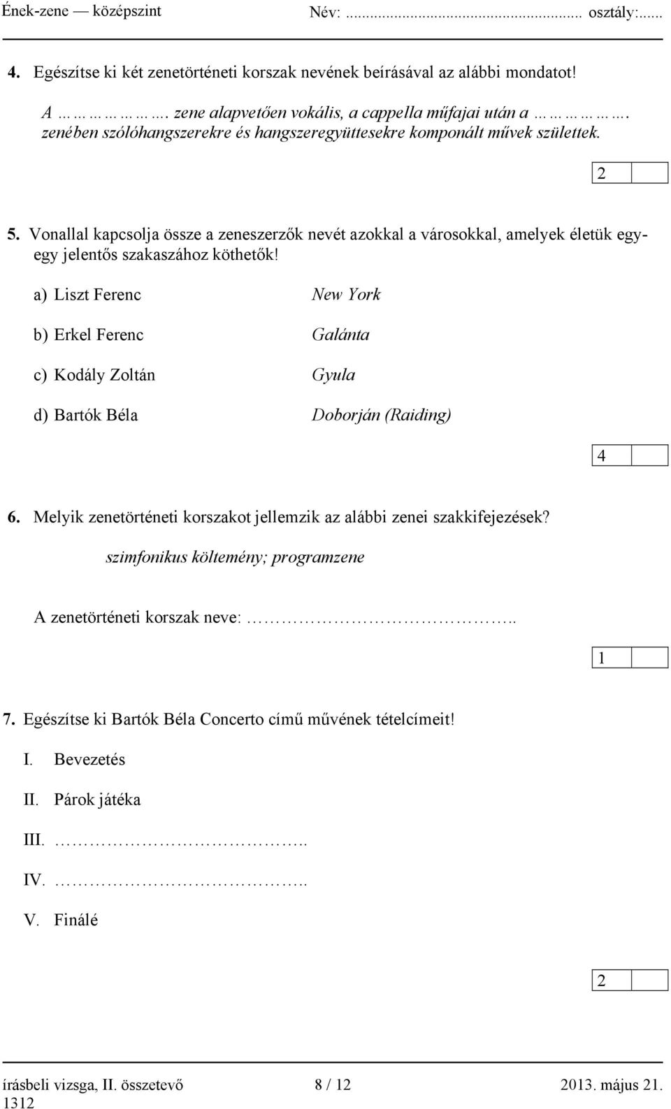 Vonallal kapcsolja össze a zeneszerzők nevét azokkal a városokkal, amelyek életük egyegy jelentős szakaszához köthetők!