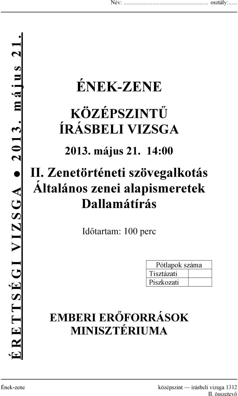 Zenetörténeti szövegalkotás Általános zenei alapismeretek Dallamátírás