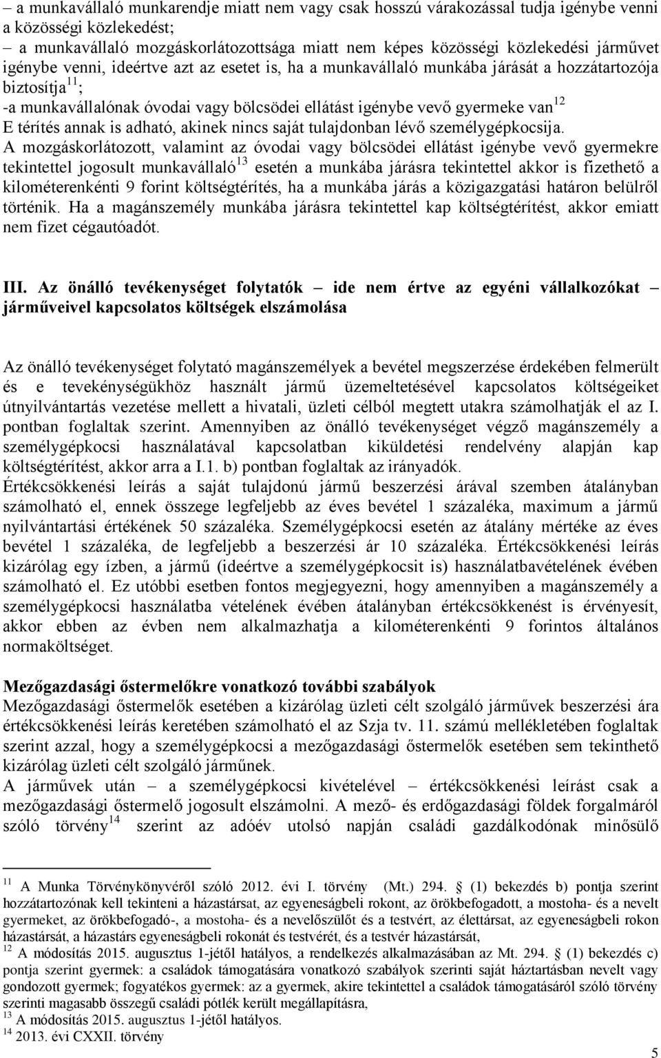 annak is adható, akinek nincs saját tulajdonban lévő személygépkocsija.