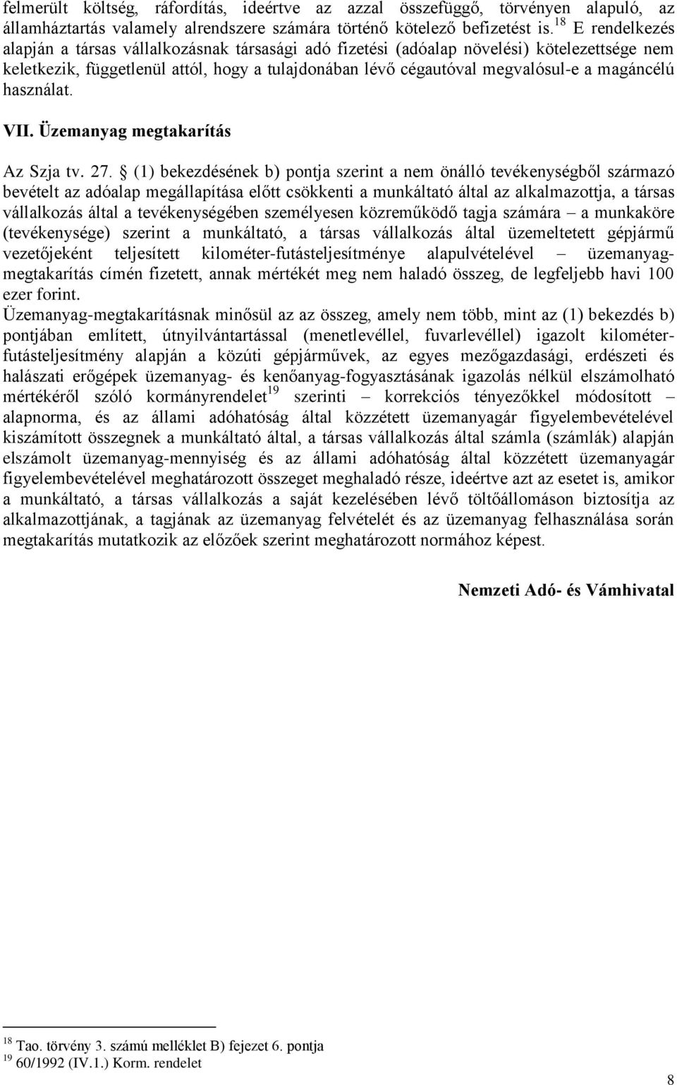 magáncélú használat. VII. Üzemanyag megtakarítás Az Szja tv. 27.