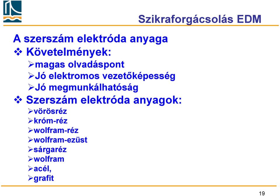 megmunkálhatóság Szerszám elektróda anyagok: vörösréz