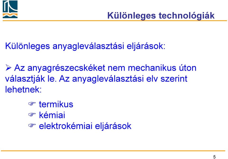 nem mechanikus úton választják le.