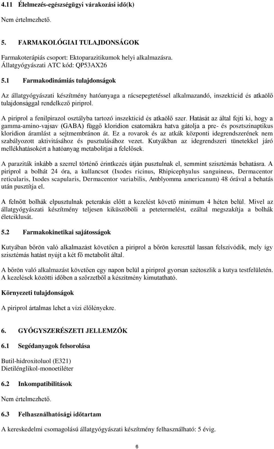 A piriprol a fenilpirazol osztályba tartozó inszekticid és atkaölő szer.