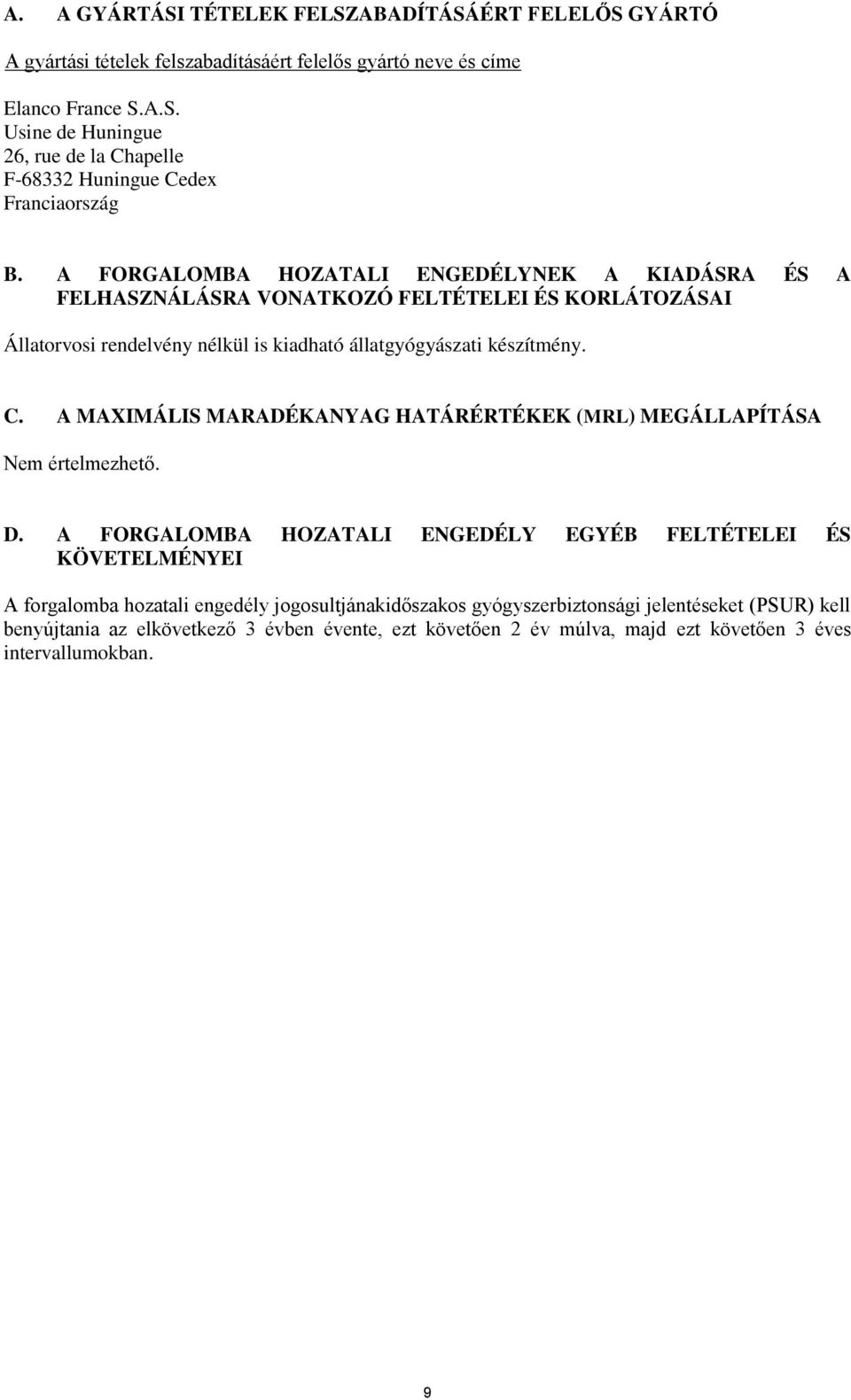 A MAXIMÁLIS MARADÉKANYAG HATÁRÉRTÉKEK (MRL) MEGÁLLAPÍTÁSA Nem értelmezhető. D.