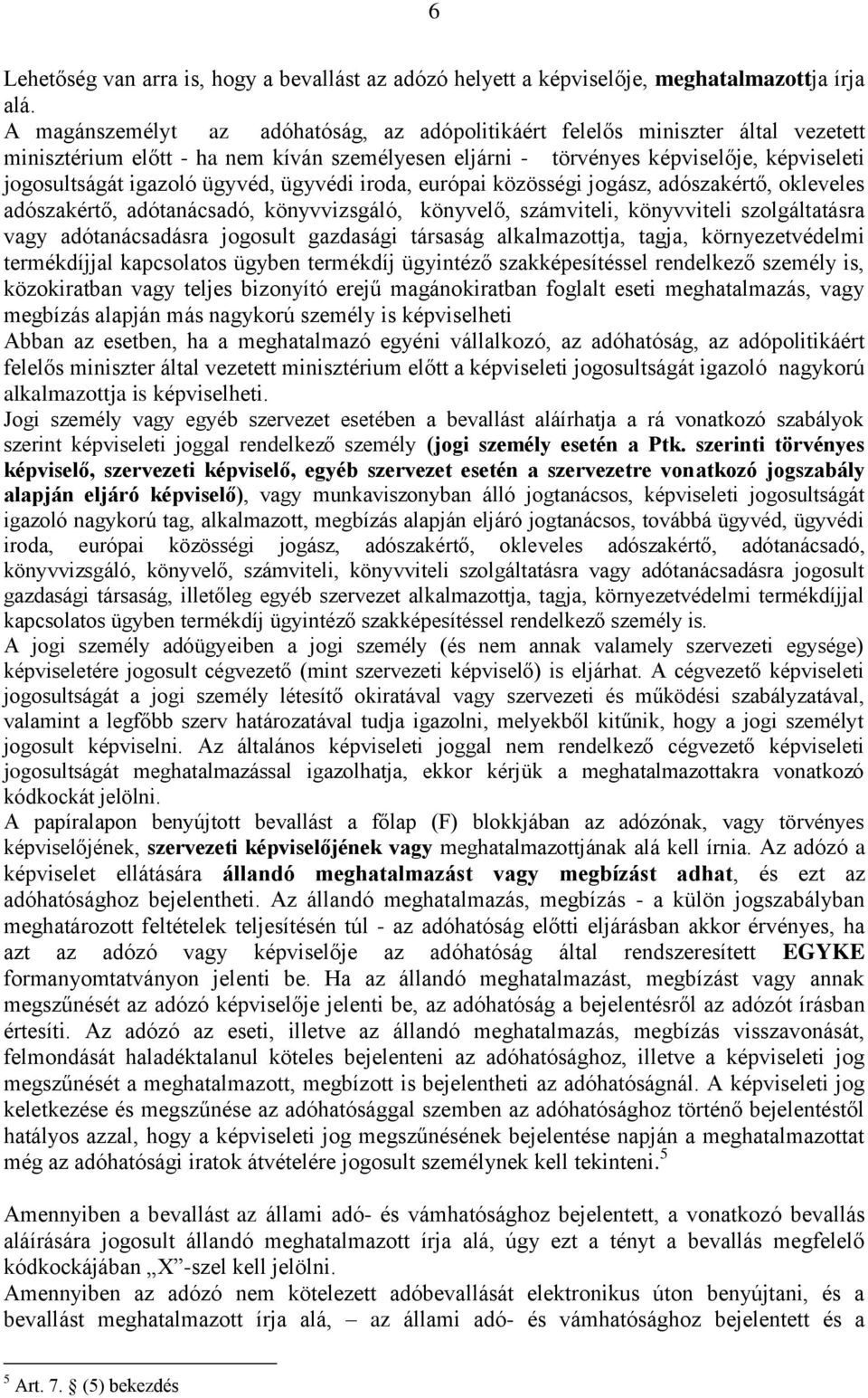 ügyvéd, ügyvédi iroda, európai közösségi jogász, adószakértő, okleveles adószakértő, adótanácsadó, könyvvizsgáló, könyvelő, számviteli, könyvviteli szolgáltatásra vagy adótanácsadásra jogosult