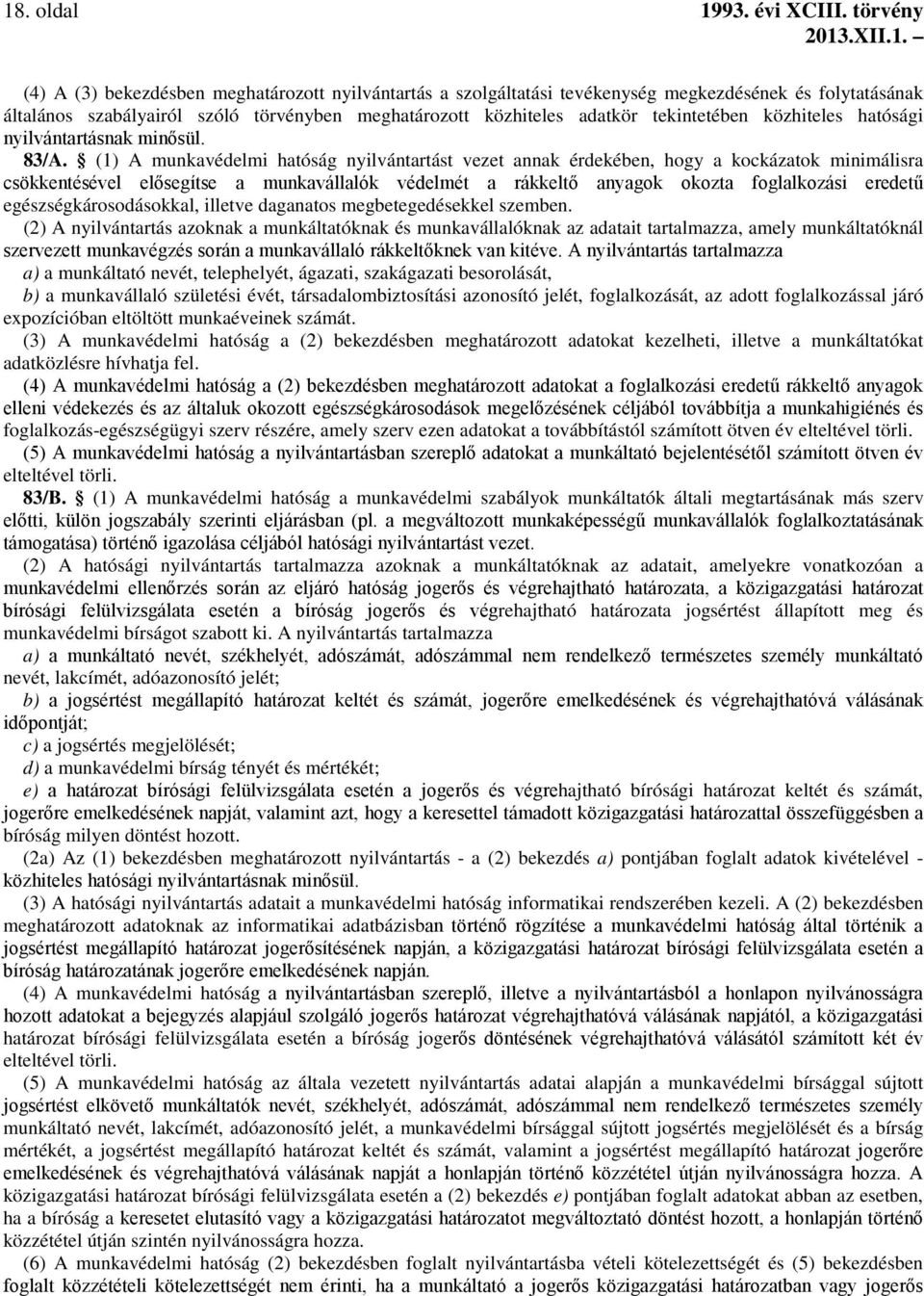 tekintetében közhiteles hatósági nyilvántartásnak minősül. 83/A.