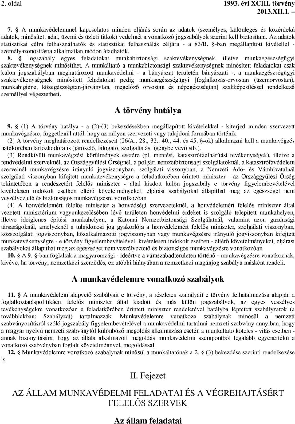 biztosítani. Az adatok statisztikai célra felhasználhatók és statisztikai felhasználás céljára - a 83