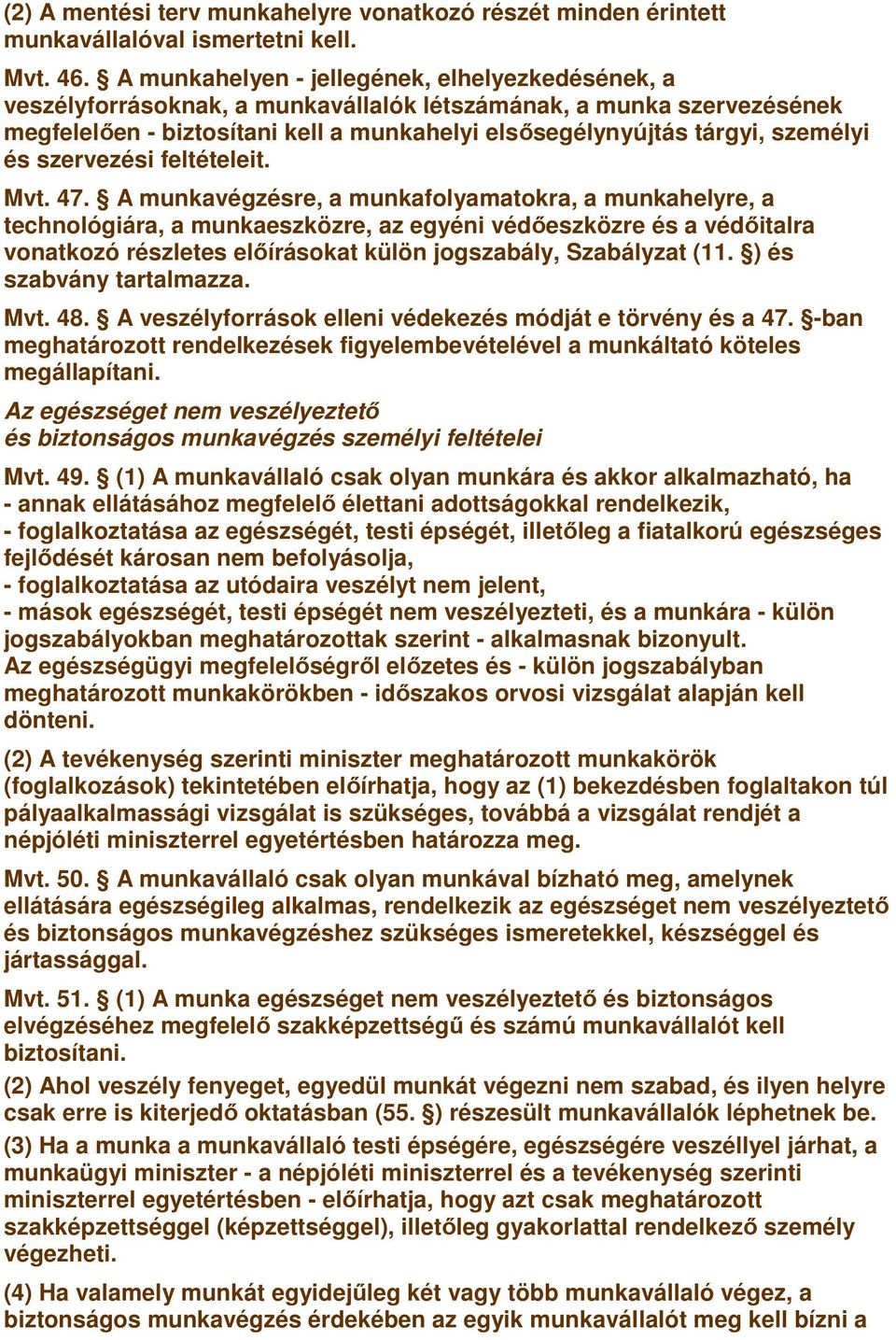 és szervezési feltételeit. Mvt. 47.