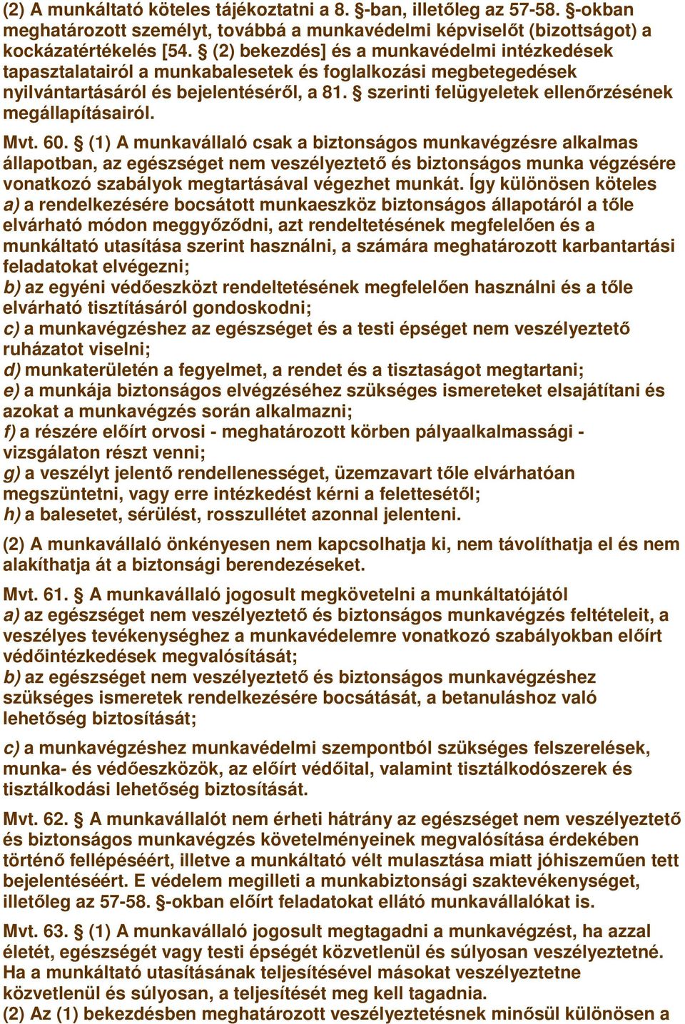 szerinti felügyeletek ellenırzésének megállapításairól. Mvt. 60.