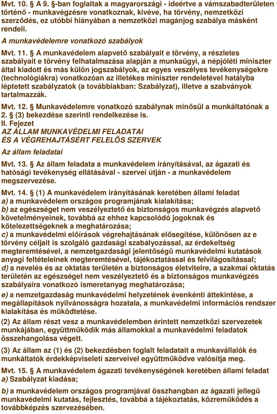 másként rendeli. A munkavédelemre vonatkozó szabályok Mvt. 11.