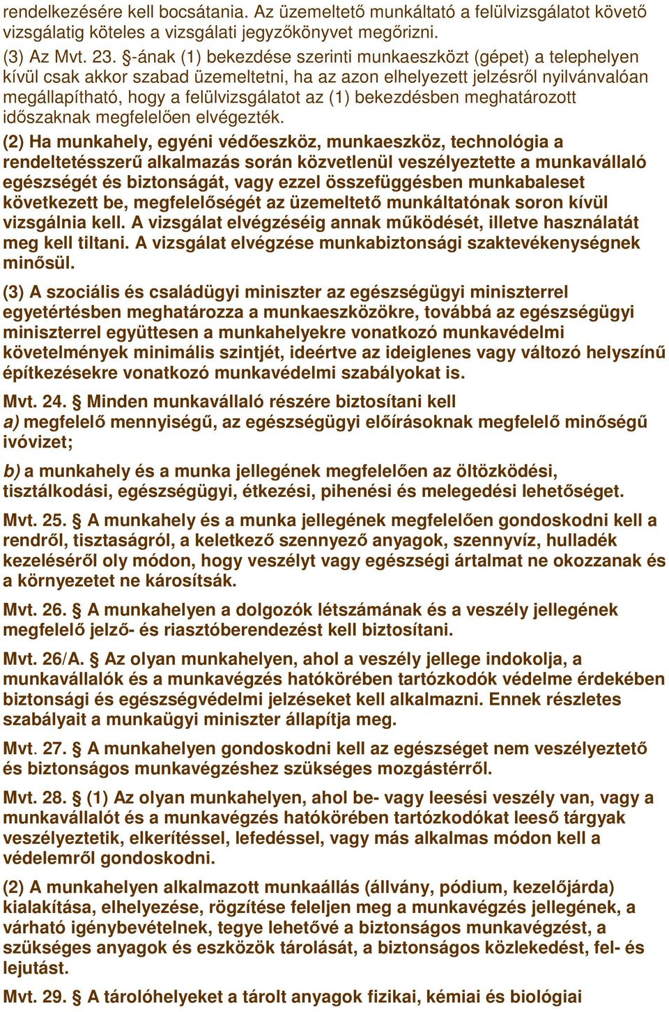 bekezdésben meghatározott idıszaknak megfelelıen elvégezték.