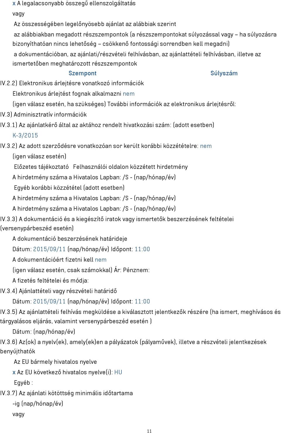 részszempontok Szempont Súlyszám IV.2.