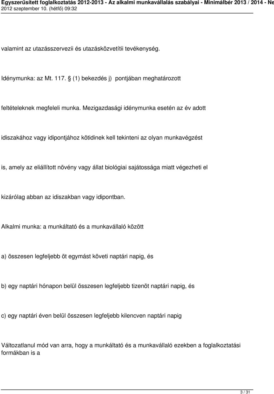 végezheti el kizárólag abban az idiszakban vagy idipontban.