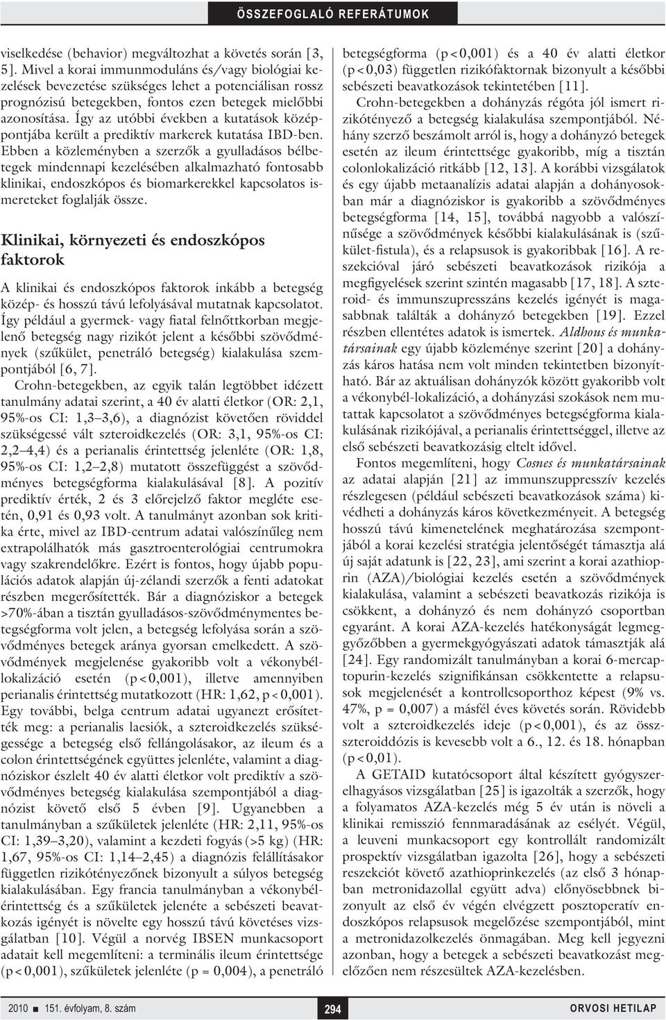 Így az utóbbi években a kutatások középpontjába került a prediktív markerek kutatása IBD-ben.