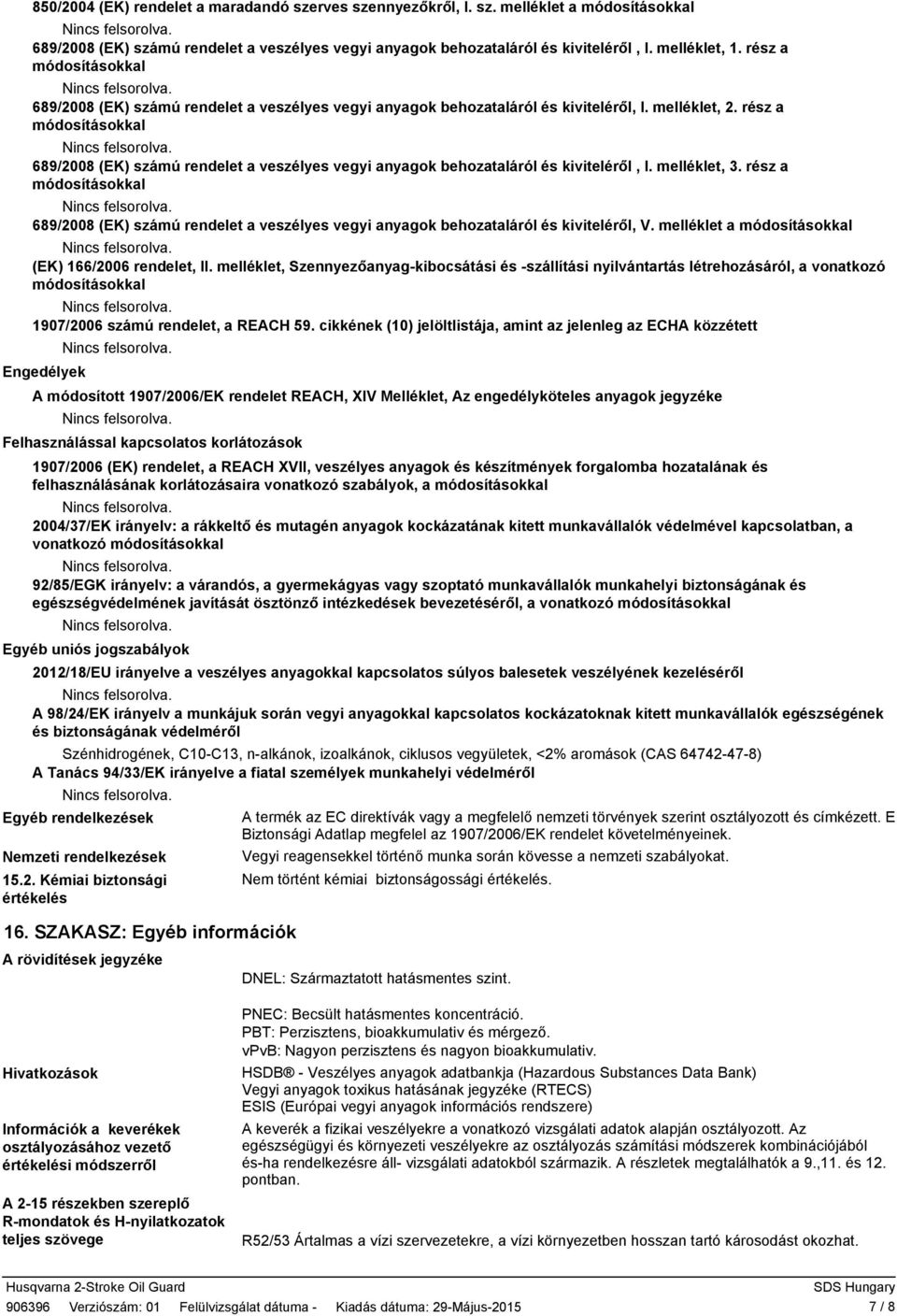 rész a módosításokkal 689/2008 (EK) számú rendelet a veszélyes vegyi anyagok behozataláról és kiviteléről, I. melléklet, 3.