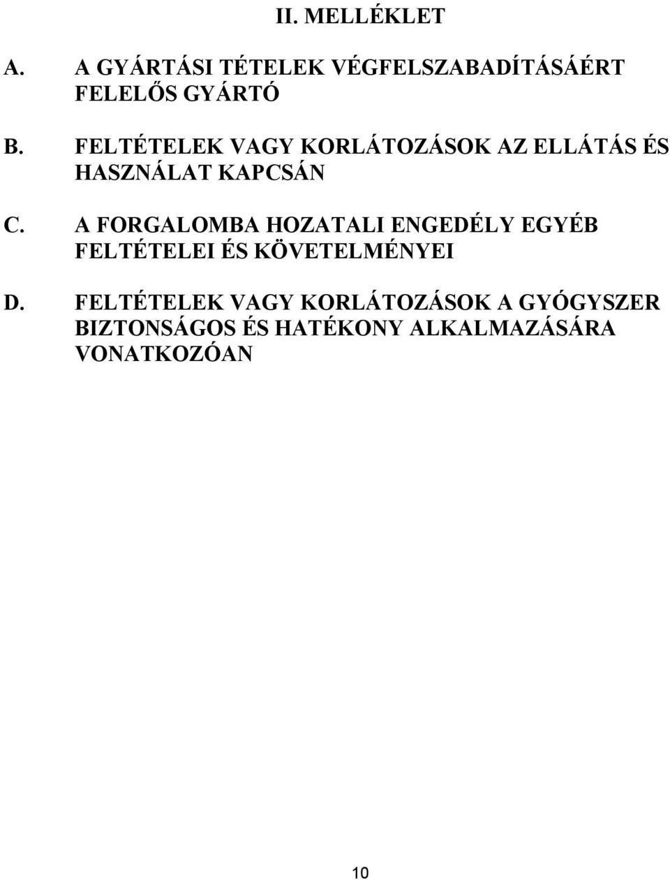 A FORGALOMBA HOZATALI ENGEDÉLY EGYÉB FELTÉTELEI ÉS KÖVETELMÉNYEI D.