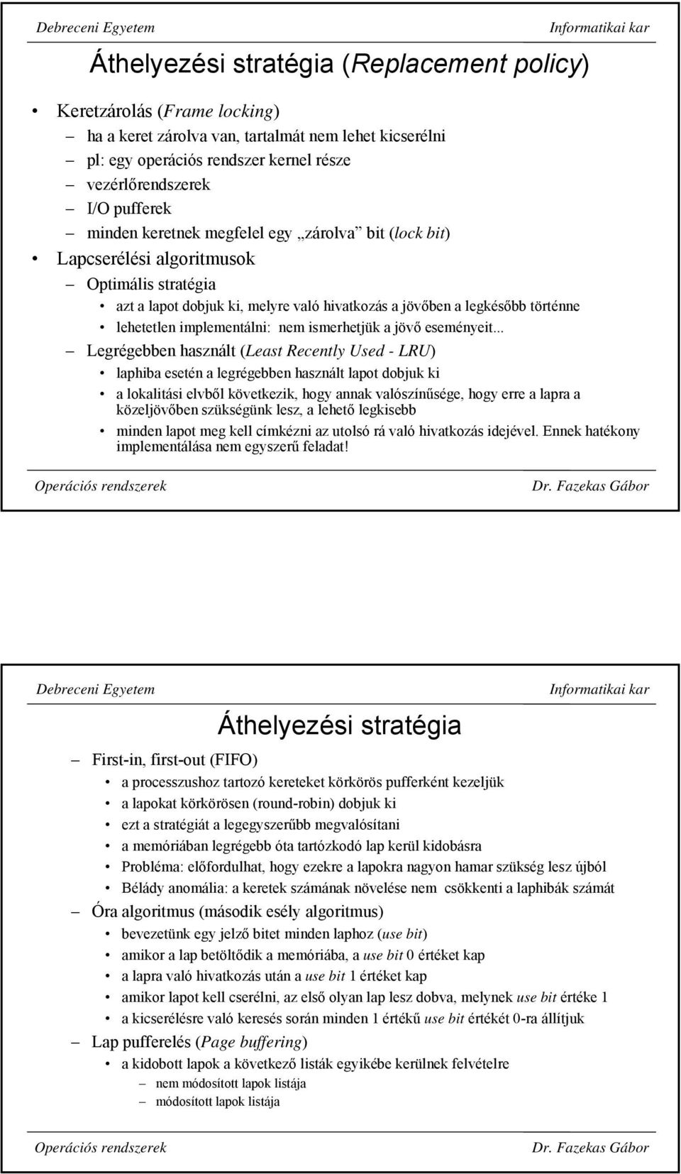 implementálni: nem ismerhetjük a jövő eseményeit.