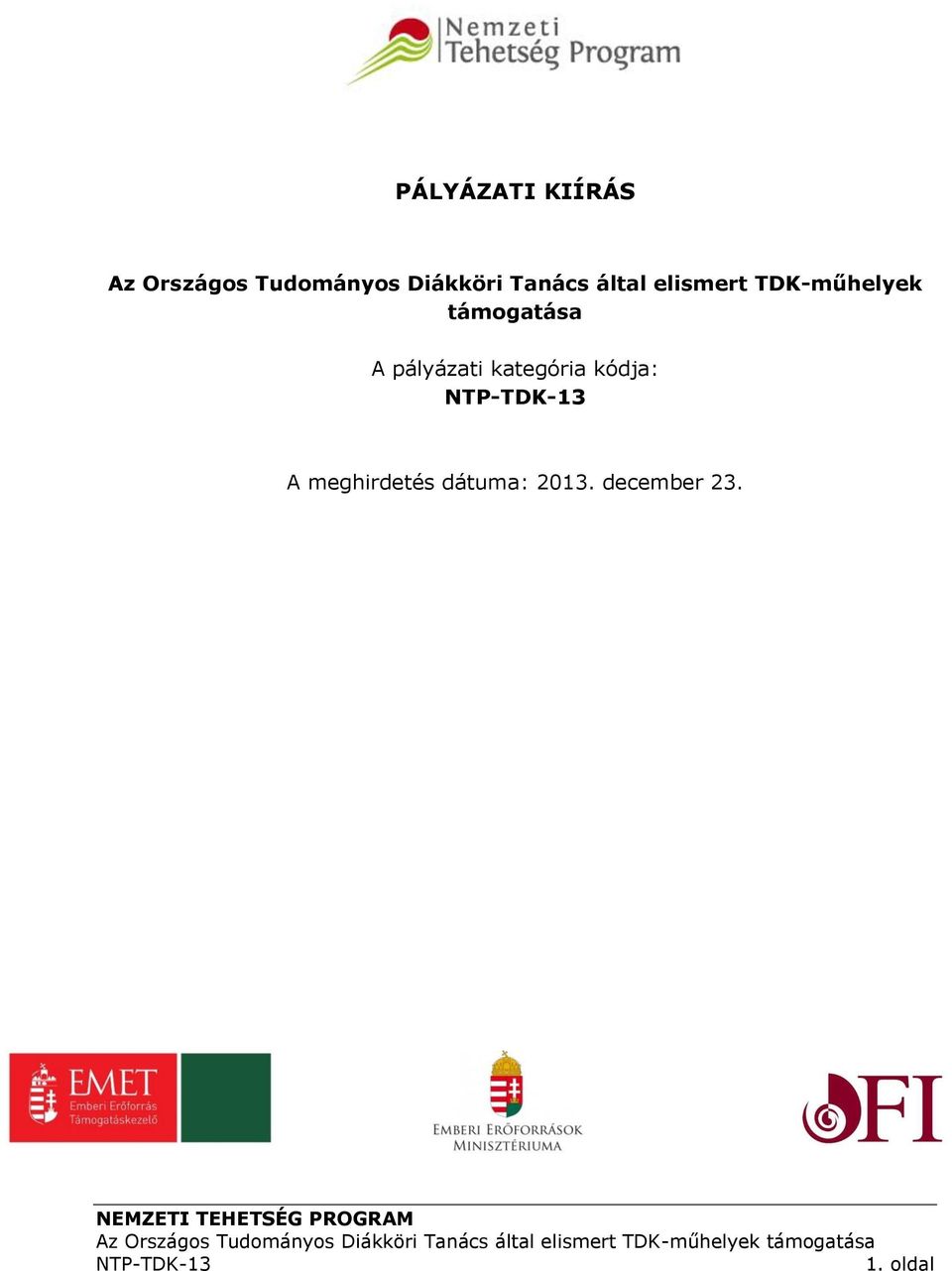 támogatása A pályázati kategória kódja: A