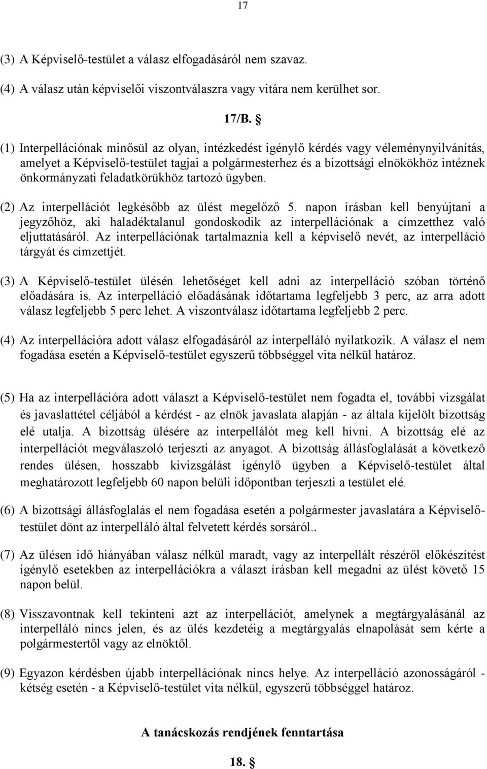 feladatkörükhöz tartozó ügyben. (2) Az interpellációt legkésőbb az ülést megelőző 5.