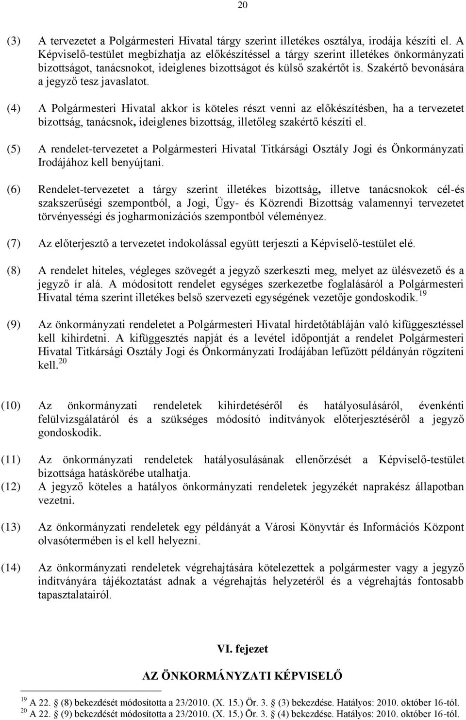 Szakértő bevonására a jegyző tesz javaslatot.