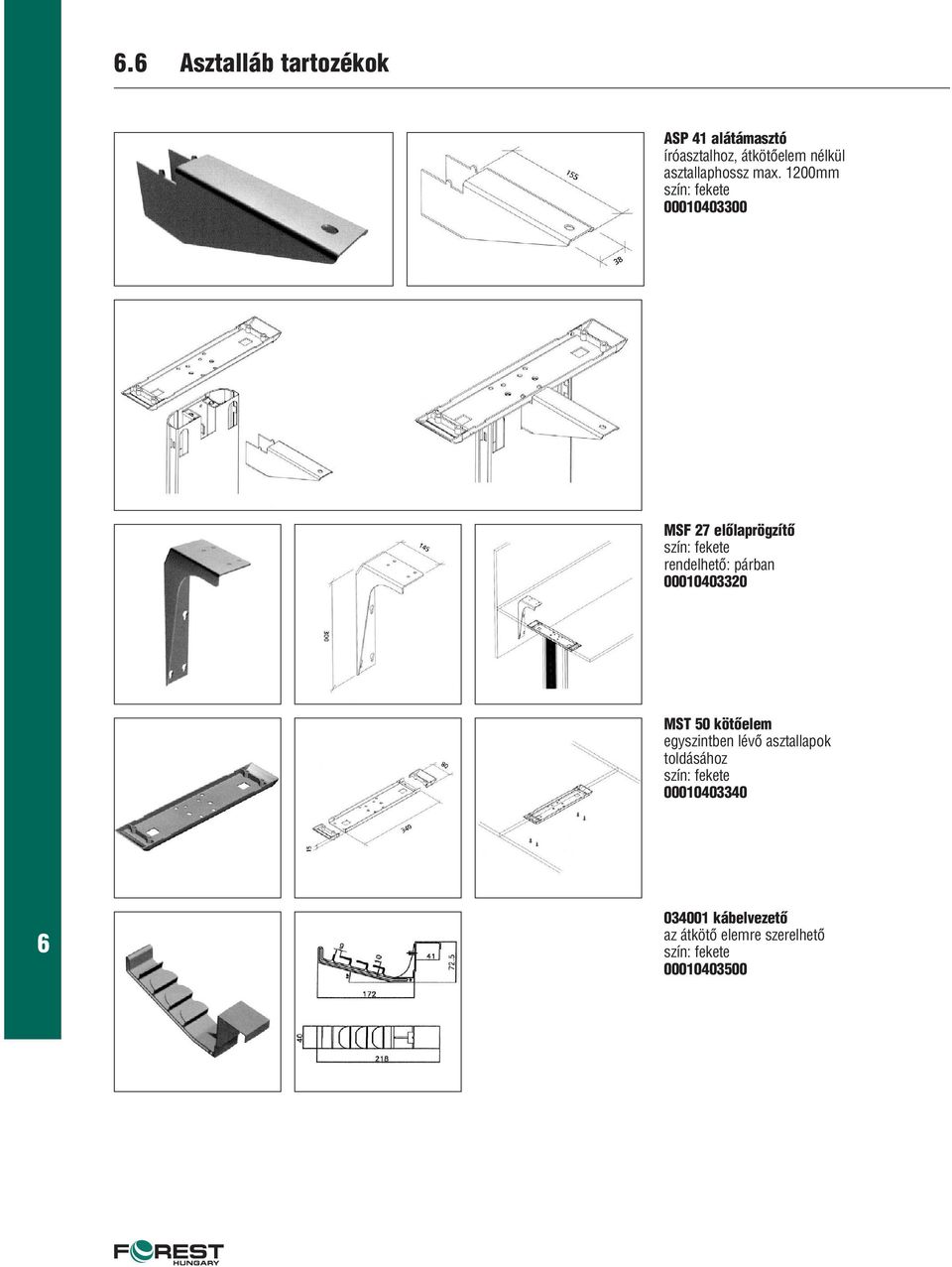 1200mm 00010403300 MSF 27 elôlaprögzítô rendelhetô: párban 00010403320