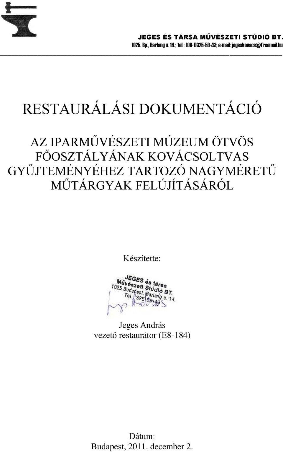 hu RESTAURÁLÁSI DOKUMENTÁCIÓ AZ IPARMŰVÉSZETI MÚZEUM ÖTVÖS FŐOSZTÁLYÁNAK KOVÁCSOLTVAS