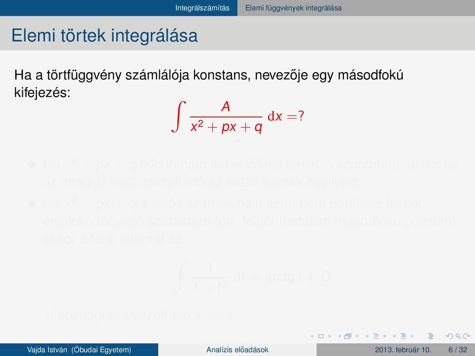 Ha x + px + q a valós számok halmazán nem bontható fel két elsőfokú tényező szorzatára (ún.