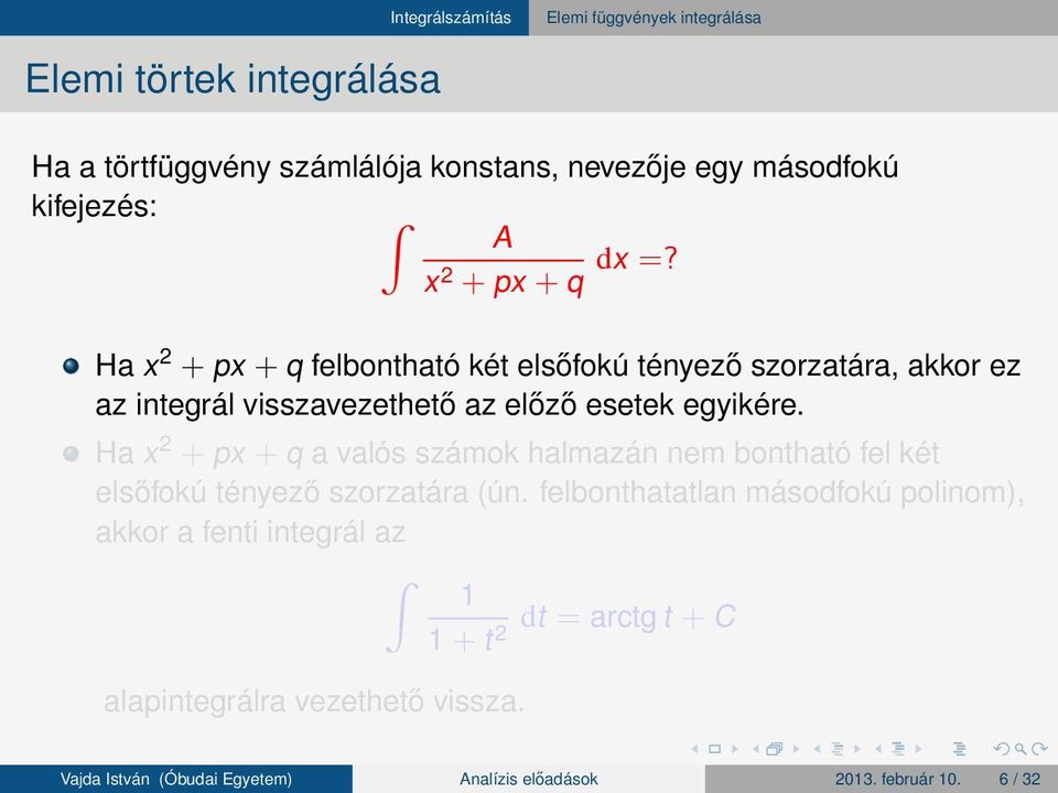 Ha x + px + q a valós számok halmazán nem bontható fel két elsőfokú tényező szorzatára (ún.