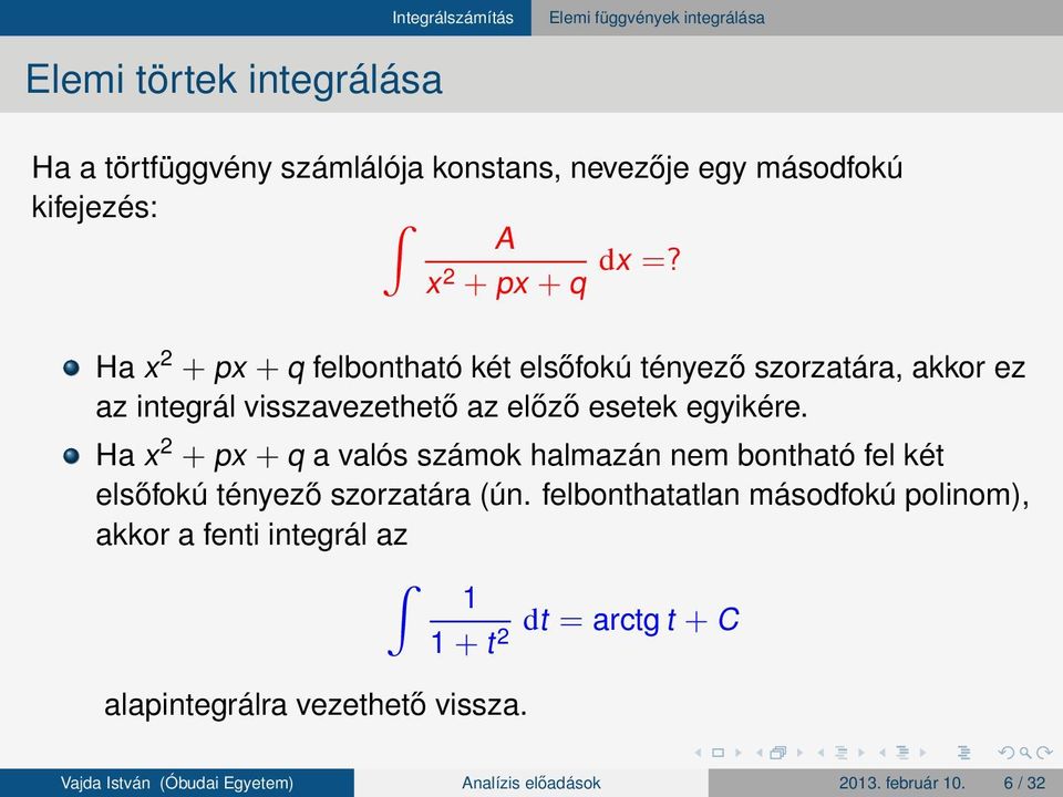 Ha x + px + q a valós számok halmazán nem bontható fel két elsőfokú tényező szorzatára (ún.