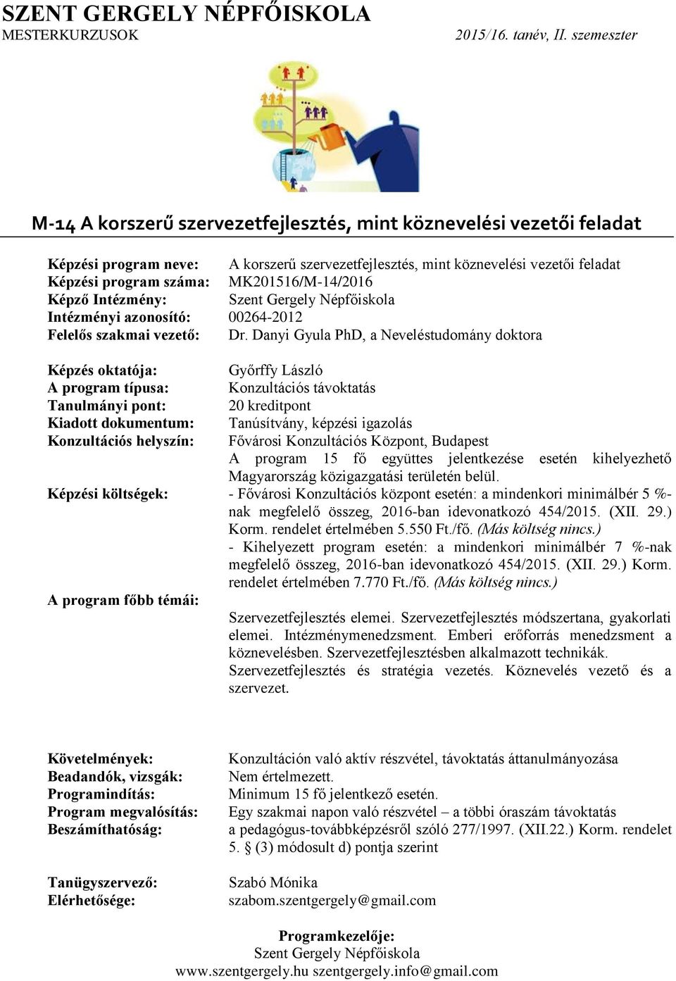 Szervezetfejlesztés elemei. Szervezetfejlesztés módszertana, gyakorlati elemei. Intézménymenedzsment.