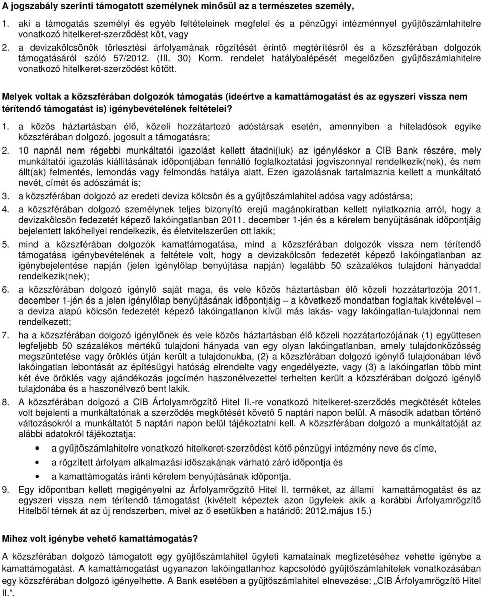 a devizakölcsönök törlesztési árfolyamának rögzítését érintő megtérítésről és a közszférában dolgozók támogatásáról szóló 57/2012. (III. 30) Korm.