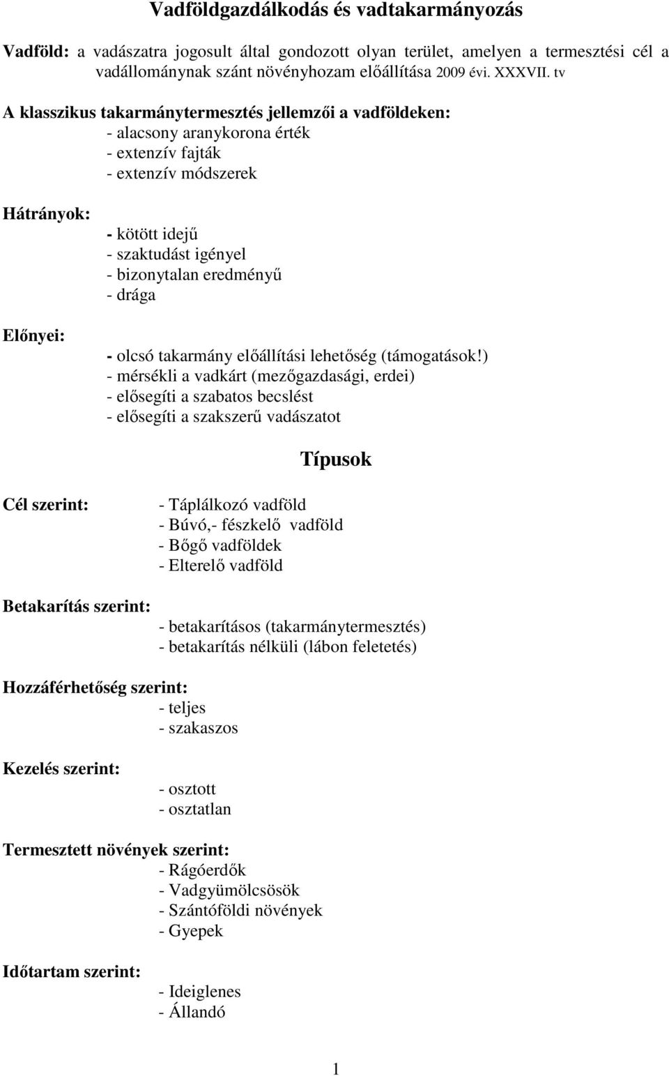 eredményű - drága - olcsó takarmány előállítási lehetőség (támogatások!
