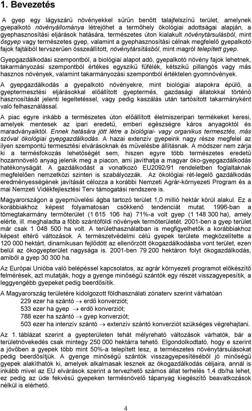 növénytársításból, mint magról telepített gyep.