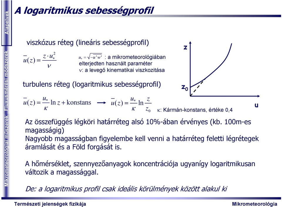 összefüggés légköri határréteg alsó 10%-ában érvényes (kb.