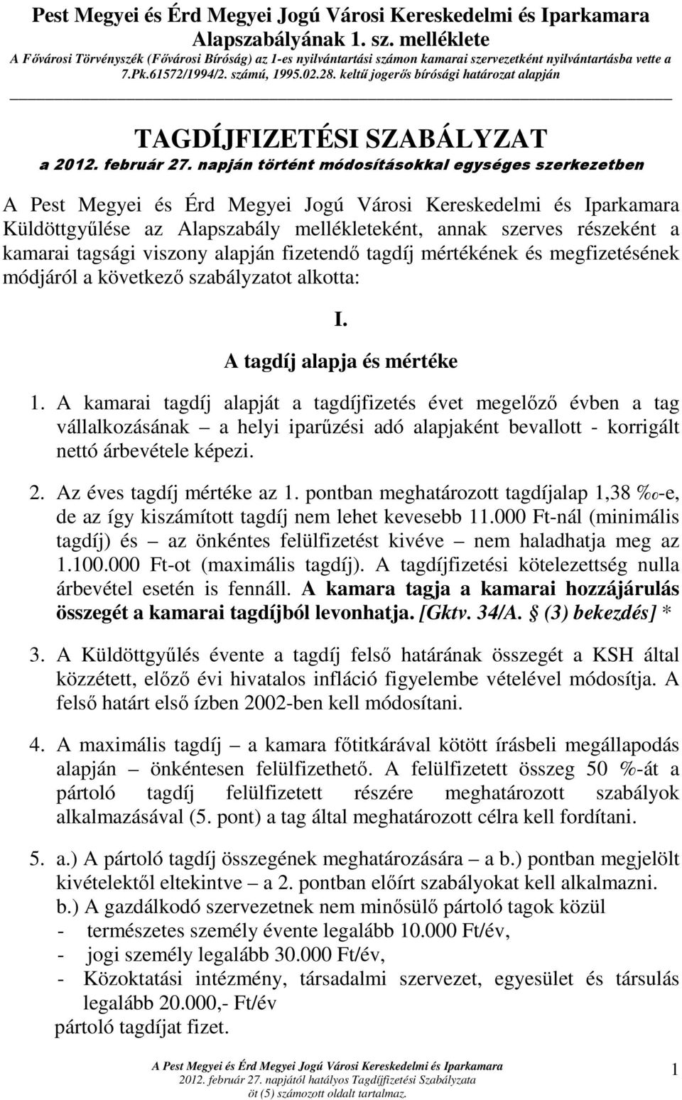keltő jogerıs bírósági határozat alapján TAGDÍJFIZETÉSI SZABÁLYZAT a 2012. február 27.