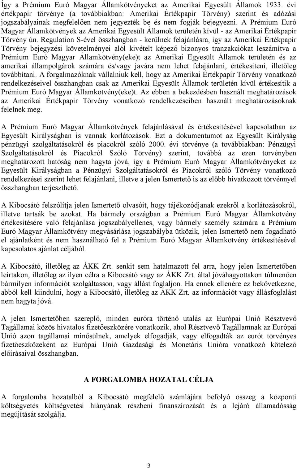 A Prémium Euró Magyar Államkötvények az Amerikai Egyesült Államok területén kívül - az Amerikai Értékpapír Törvény ún.