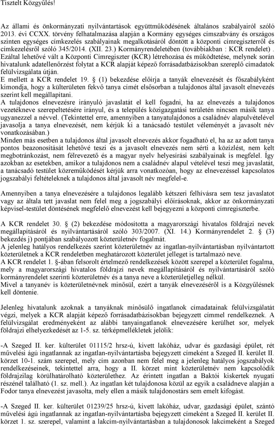(XII. 2.) Kormányrendeletében (továbbiakban : KCR rendelet).