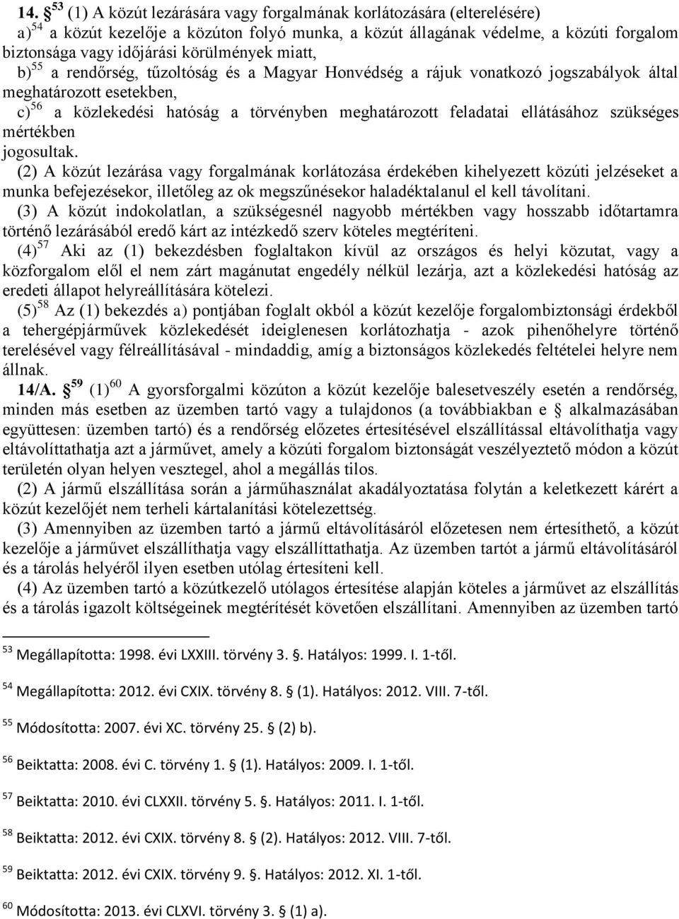 ellátásához szükséges mértékben jogosultak.