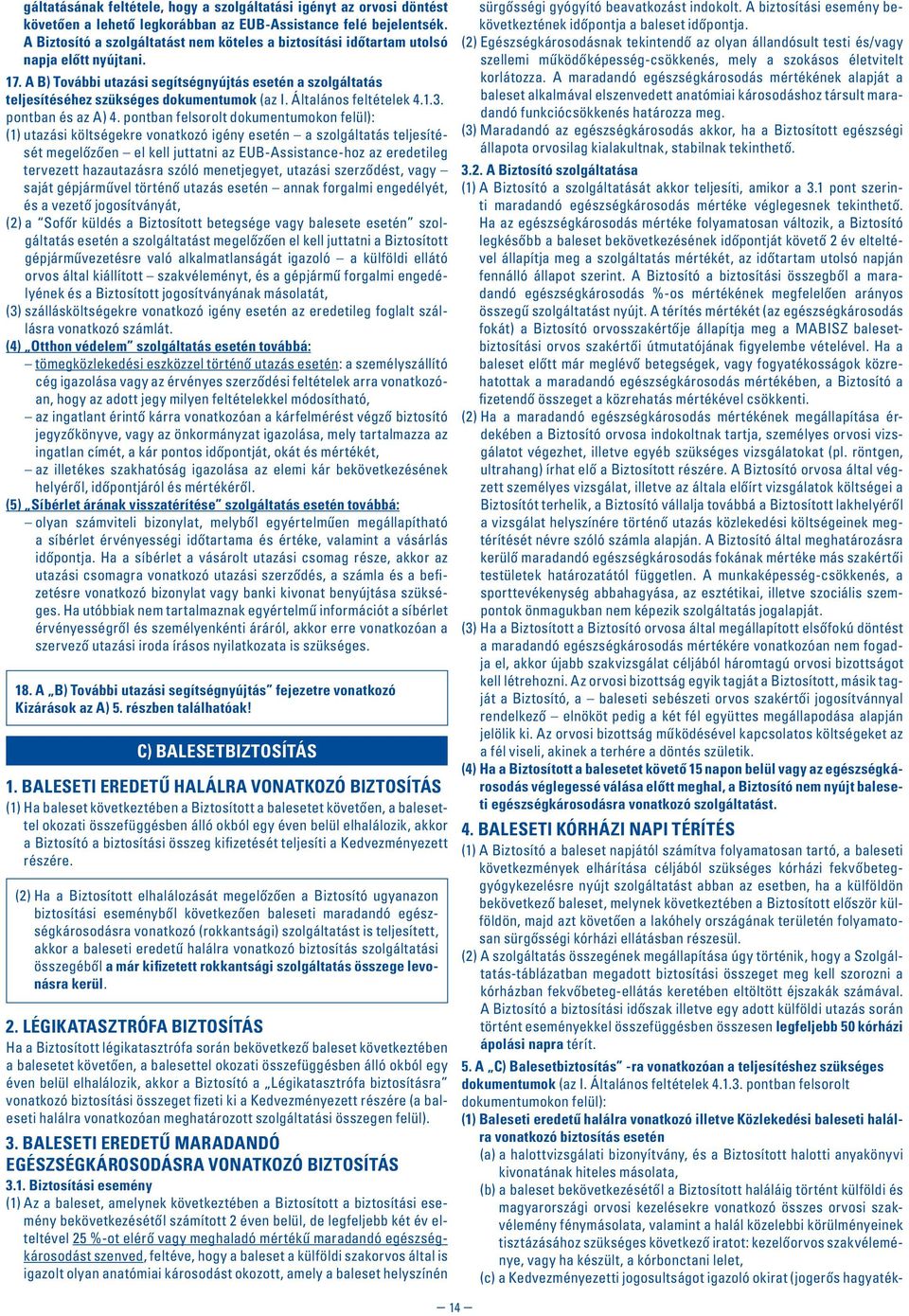 Általános feltételek 4.1.3. pontban és az A) 4.