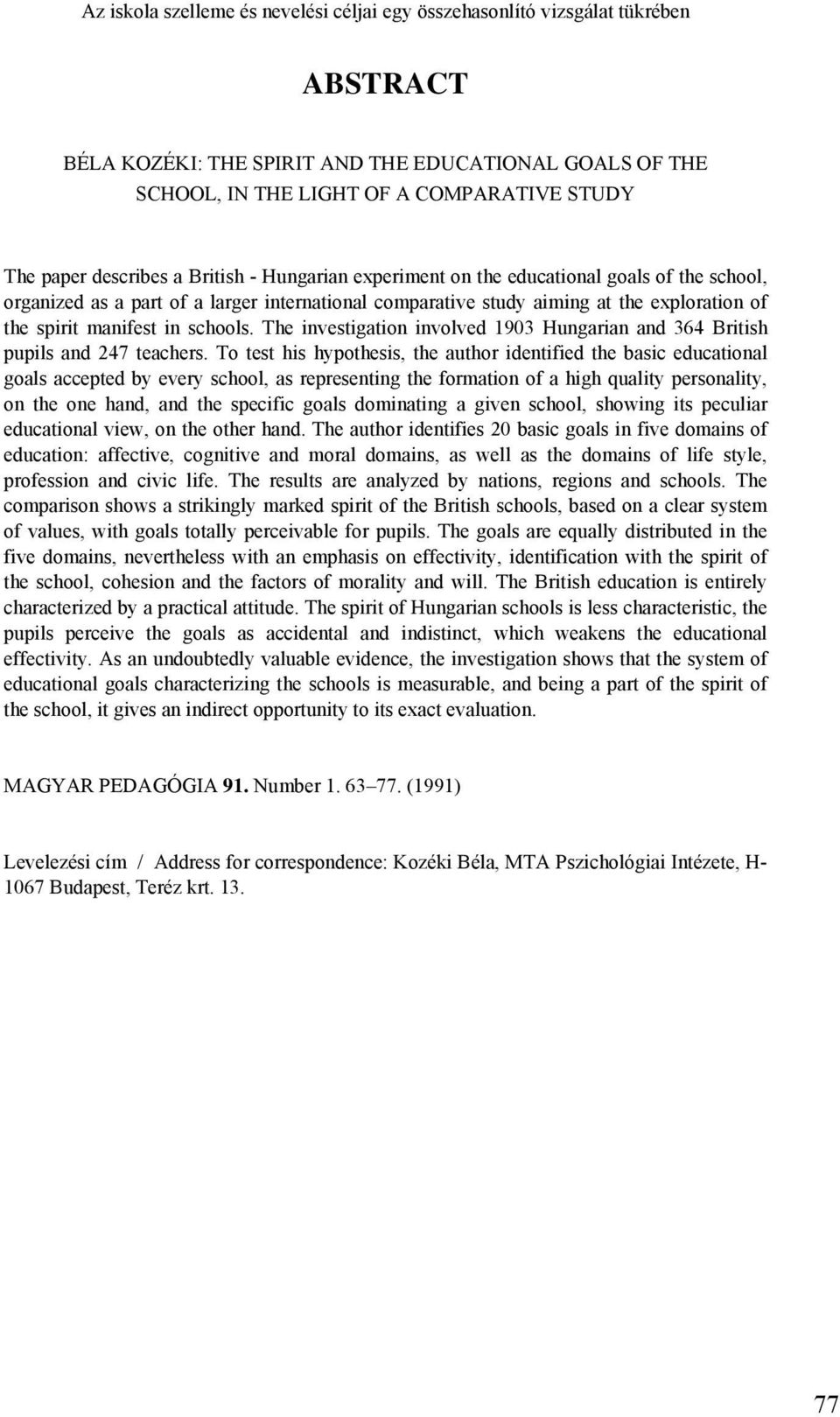 schools. The investigation involved 1903 Hungarian and 364 British pupils and 247 teachers.