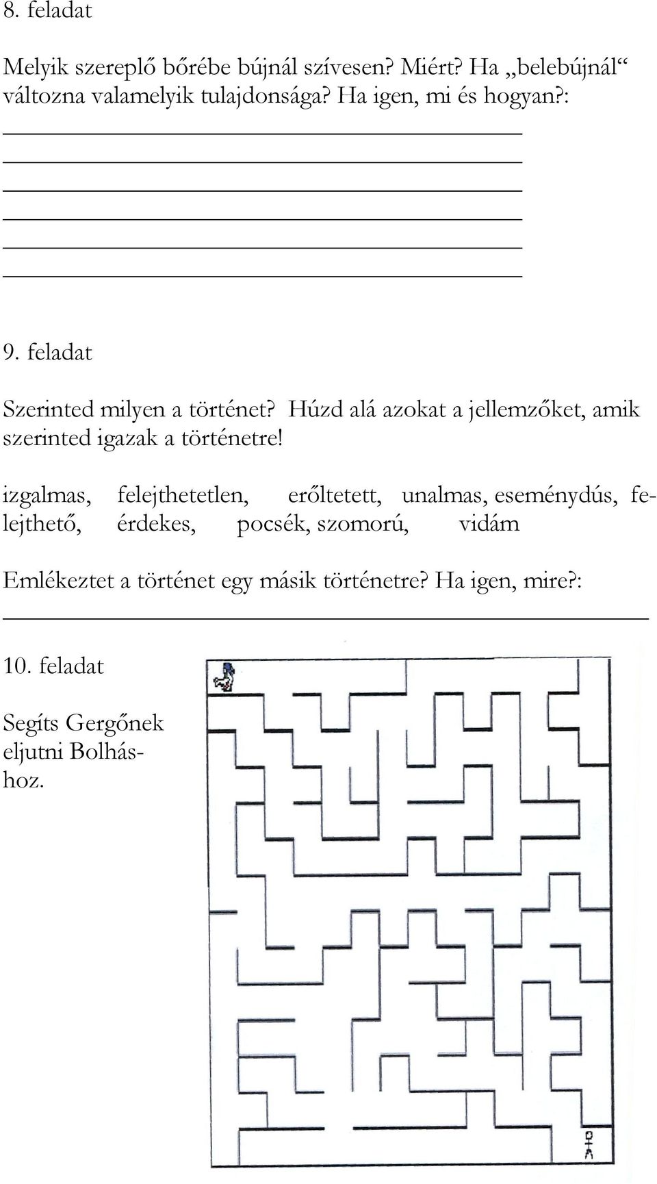 Húzd alá azokat a jellemzőket, amik szerinted igazak a történetre!